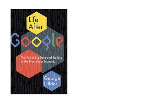 Life after Google（George Gilder著）レビュー。なぜGoogleの時代が終わるのか。